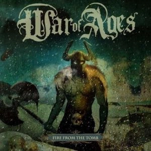 WAR OF AGES / ウォー・オブ・エイジズ / FIRE FROM THE TOMB