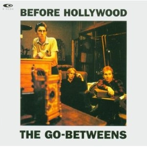 GO-BETWEENS / ゴー・ビトウィーンズ / BEFORE HOLLYWOOD