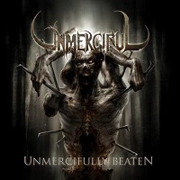 UNMERCIFUL / UNMERCIFULLY BEATEN