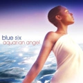 BLUE SIX / AQUARIAN ANGEL
