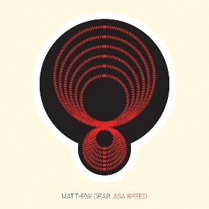 MATTHEW DEAR / マシュー・ディアー / ASA BREED