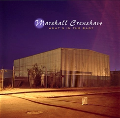 MARSHALL CRENSHAW / マーシャル・クレンショウ / WHAT'S IN THE BAG?