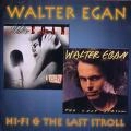 WALTER EGAN / ウォルター・イーガン / HI-FI & THE LAST STROLL
