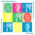 LOUDON WAINWRIGHT 3 / ラウドン・ウェインライトIII / DEAD SKUNK - COMPLETE COLUMBIA COLLECTION