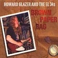 HOWARD GLAZER AND THE EL 34S / BROWN PAPER BAG