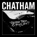 RHYS CHATHAM / リース・チャタム / GUITAR TRIO IS MY LIFE