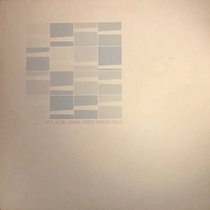 KIT CLAYTON / キット・クレイトン / LATERAL FORCES (SURFACE FAULT)