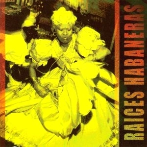 RAICES HABANERAS / RAICES HABANERAS THE ORIGINAL ROOTS OF CUB