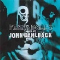 JOHN DAHLBACK / PICKADOLL'S