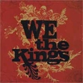 WE THE KINGS / WE THE KINGS