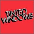 TINTED WINDOWS / ティンテッド・ウィンドウズ / TINTED WINDOWS