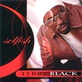 TERRY BLACK / SELFISH