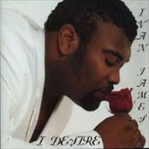 IVAN JAMES / I DESIRE