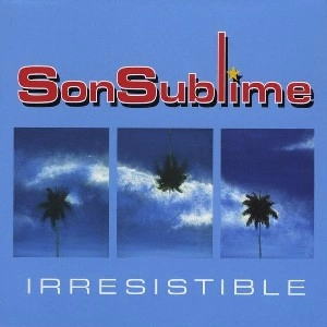 SONSUBLIME / IRRESISTIBLE