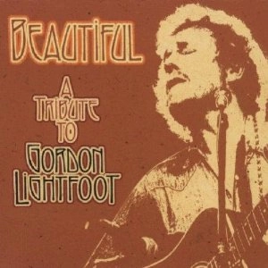 V.A. (SINGER-SONGWRITER) / BEAUTIFUL : A TRIBUTE TO GORDON LIGHTFOOT