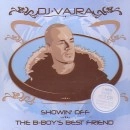 DJ VAJRA / SHOWIN' OFF / THE B-BOY'S BEST FRIEND