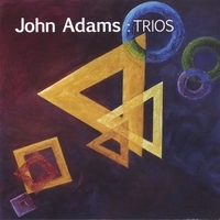 JOHN ADAMS / ジョン・アダムズ / TRIOS