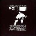 SIMON JOYNER / サイモン・ジョイナー / COWARDLY TRAVELLER PAYS HIS TOLL