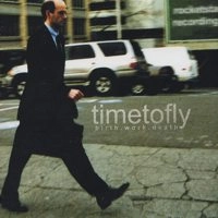 TIME TO FLY / タイムトゥーフライ / BIRTH.WORK.DEATH