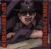 KIDS LIKE US:DOWN TO NOTHING / キッヅライクアス:ダウントゥナシング / KIDS LIKE US:DOWN TO NOTHING