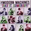 MODERN MACHINES / モダンマシーンズ / TAKE IT,SOMEBODY