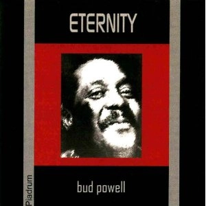 BUD POWELL / バド・パウエル / ETERNITY