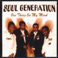 SOUL GENERATION / ソウル・ジェネレーション / ONE THING ON MY MIND