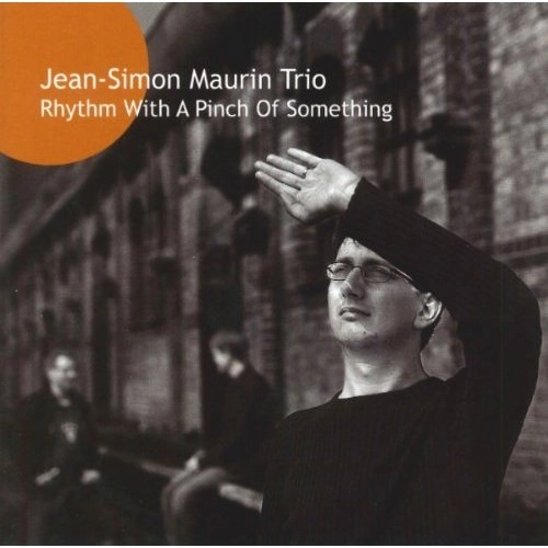 JEAN-SIMON MAURIN / RHYTHM WITH A PINCH OF SOMETHING