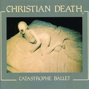 CHRISTIAN DEATH / クリスチャン・デス / CATASTROPHE BALLET