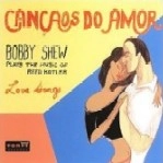 BOBBY SHEW / ボビー・シュー / CANCAOS DO AMOR
