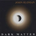 JOHN SLOMAN / DARK MATTER