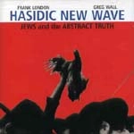HASIDIC NEW WAVE / ハシディックニューウェーヴ / JEWS AND THE ABSTRACT TRUTH