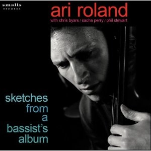 ARI ROLAND / アリ・ローランド / SKETCHES FROM A BASSIST'S ALBUM