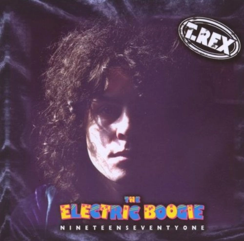 T. REX / T・レックス / ELECTRIC BOOGIE - NINETEEN SEVENTY ONE