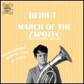 BEIRUT / ベイルート / MARCH OF THE ZAPOTEC