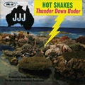 HOT SNAKES / THUNDER DOWN UNDER
