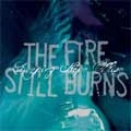 FIRE STILL BURNS / ファイヤースティルバーンズ / KEEPING HOPE ALIVE