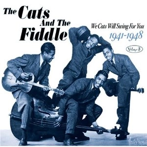 CATS & THE FIDDLE / キャッツ・アンド・ザ・フィドル / WE CATS WILL SWING FOR YOU 1941-48 VOL. 3