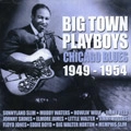 V.A.(BIG TOWN PLAYBOYS) / BIG TOWN PLAYBOYS - CHICAGO BLUES 1949-195
