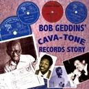 V.A.(BOB GEDDINS' CAVA-TONE RECORDS STORY) / BOB GEDDINS' CAVA-TONE RECORDS STORY