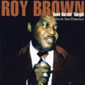ROY BROWN / ロイ・ブラウン / GOOD ROCKING TONIGHT LIVE IN SAN FRANCISCO