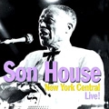 SON HOUSE / サン・ハウス / NEW YORK CENTRAL LIVE!