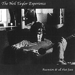 THE NEIL TAYLOR EXPERIENCE / ASCENSION & ALL THAT JAZZ