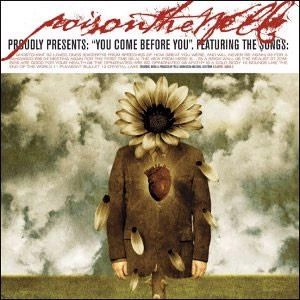 POISON THE WELL / ポイズン・ザ・ウェル / YOU COME BEFORE YOU