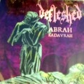 DEFLESHED / ディフレッシュド / ABRAH KADAVRAH/MA BELLE SCALPELLE