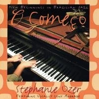 STEPHANIE OZER / ステファニエ・オゼール / O COMECO:NEW BEGINNINGS IN BRAZILIAN JAZZ