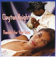 CLAYTON KNIGHT / クレイトン・ナイト / THANKFUL FOR YOUR LOVE