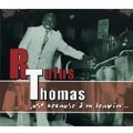 RUFUS THOMAS / ルーファス・トーマス / JUST BECAUSE I'M LEAVIN'...