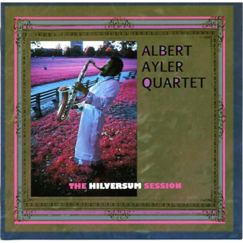 ALBERT AYLER / アルバート・アイラー / HILVERSUM SESSION