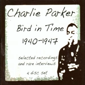 CHARLIE PARKER / チャーリー・パーカー / BIRD IN TIME 1940-1947